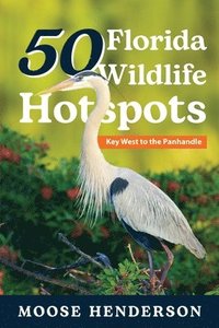 bokomslag 50 Florida Wildlife Hotspots