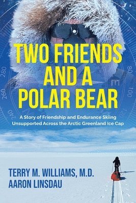 Terry M Williams, Aaron Linsdau - Two Friends and a Polar Bear, Häftad