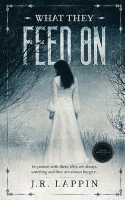 J R Lappin, J. R. Lappin, J.R. Lappin - What They Feed On, Häftad