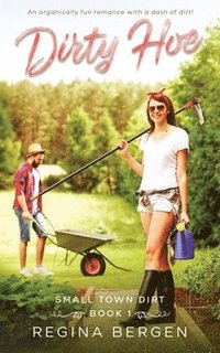 bokomslag Dirty Hoe: A Gardening Romance