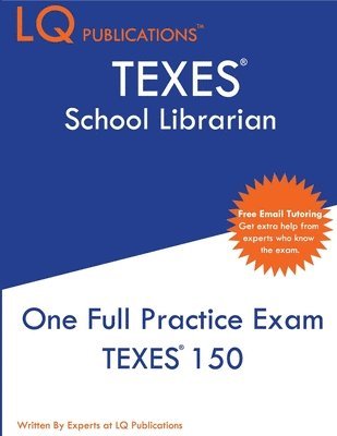 Lq Publications - TEXES School Librarian: One Full Practice Exam - 2020 Exam Questions - Free Online Tutoring, Häftad