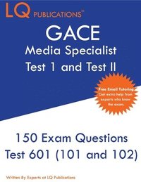 bokomslag GACE Media Specialist: 150 GACE 601 (GACE 101 and 102) Exam Questions - 2020 Exam Questions - Free Online Tutoring