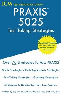 bokomslag PRAXIS 5025 Test Taking Strategies: PRAXIS 5025 Exam - Free Online Tutoring - The latest strategies to pass your exam.