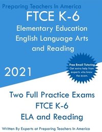 bokomslag FTCE K-6 Elementary Education - English Language Arts and Reading: Two Full Practice Exam - Free Online Tutoring - Updated Exam Questions