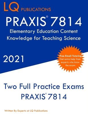 PRAXIS 7814 Elementary Education Content Knowledge for Teaching Science: Two Full Practice Exam - Free Online Tutoring - Updated Exam Questions 1