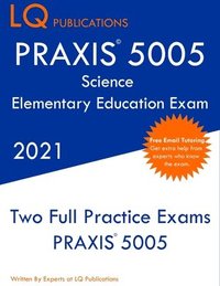 bokomslag PRAXIS 5005 Science Elementary Education Exam: Two Full Practice Exam - Free Online Tutoring - Updated Exam Questions