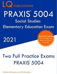 bokomslag PRAXIS 5004 Social Studies Elementary Education Exam: Two Full Practice Exam - Free Online Tutoring - Updated Exam Questions