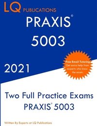bokomslag PRAXIS 5003: Two Full Practice Exam - Updated Exam Questions - Free Online Tutoring