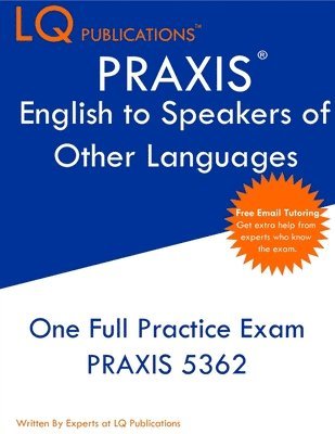 bokomslag PRAXIS English to Speakers of Other Languages: One Full Practice Exam - Free Online Tutoring - Updated Exam Questions