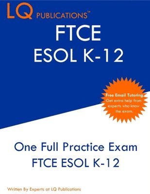 Lq Publications - FTCE ESOL K-12: One Full Practice Exam - Free Online Tutoring - Updated Exam Questions, Häftad
