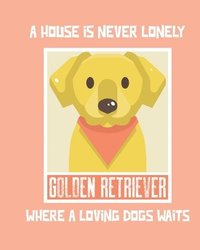 bokomslag A House Is Never Lonely Where A Loving Dog Waits