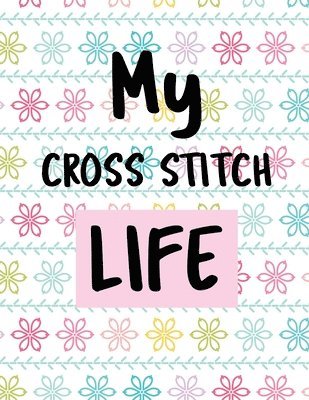 My Cross Stitch Life 1