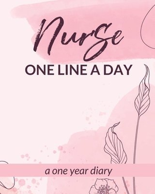 Nurse One Line A Day One Year Diary 1