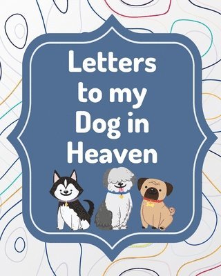 Letters To My Dog In Heaven 1