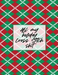 bokomslag All My Holiday Cross Stitch Shit