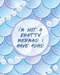 bokomslag I'm Not A Bratty Mermaid I Have ADHD
