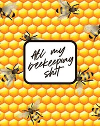 bokomslag All My Beekeeping Shit