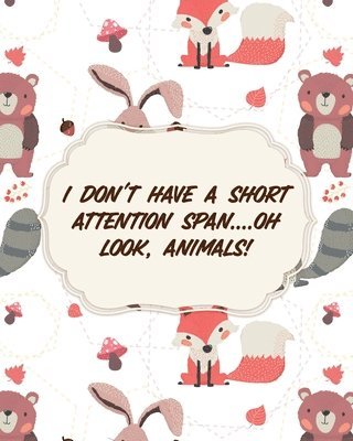 bokomslag I Don't Have A Short Attention Span Oh Look, Animals