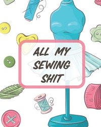 bokomslag All My Sewing Shit