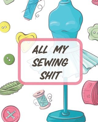 bokomslag All My Sewing Shit