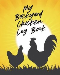 bokomslag My Backyard Chicken Log Book