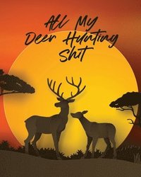 bokomslag All My Deer Hunting Shit