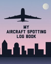 bokomslag My Aircraft Spotting Log Book