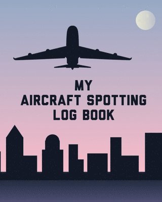 My Aircraft Spotting Log Book 1