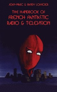 bokomslag The Handbook of French Fantastic Radio & Television