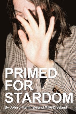 John J Kaminski, Mike Dreeland, John J. Kaminski - Primed for Stardom, Häftad