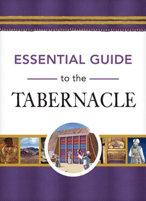 Rose Publishing - Essential Guide to the Tabernacle, Inbunden