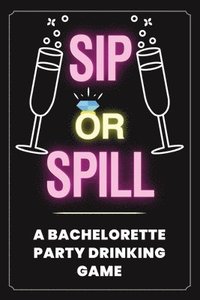 bokomslag Sip or Spill - Bachelorette Party Game