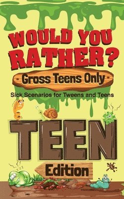 bokomslag Would You Rather? Gross Teens Only