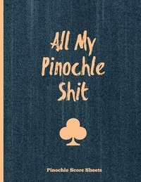 bokomslag Pinochle Score Sheets, All My Pinochle Shit