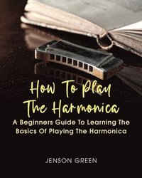 bokomslag How To Play The Harmonica