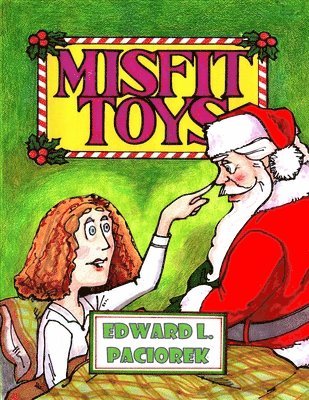 Edward Lawrence Paciorek - Misfit Toys: The Night I Met Santa Claus, Häftad