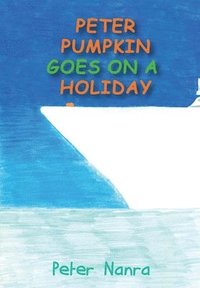 bokomslag Peter Pumpkin Goes on a Holiday