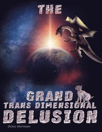 bokomslag The Grand Transdimensional Delusion