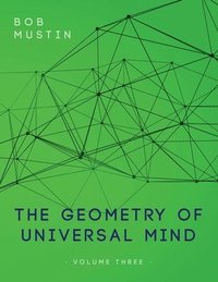 bokomslag The Geometry of Universal Mind - Volume Three