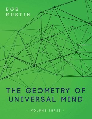 The Geometry of Universal Mind - Volume Three 1