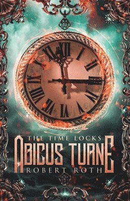 Abicus Turne and the Time Locks 1