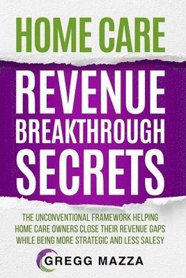 Home Care Revenue Breakthrough Secrets 1