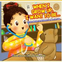 bokomslag When I Grow Up, I Want to Be...: An Introduction to Different Careers for Kids