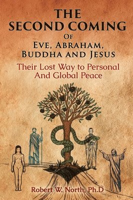 bokomslag Second Coming of Eve, Abraham, Buddha, and Jesus-Their Lost Way to Personal and Global Peace