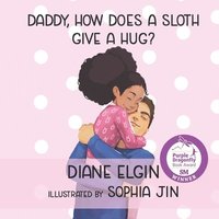 bokomslag Daddy, How Does a Sloth Give a Hug?