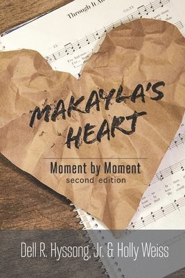 Makayla's Heart: Moment by Moment 1