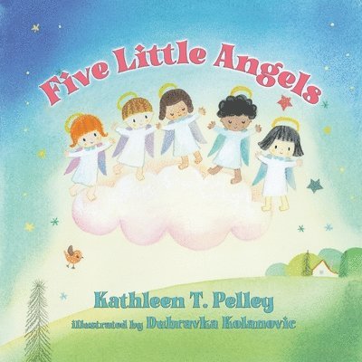 Kathleen T Pelley, Dubravka Kolanovic, Kathleen T. Pelley, T Pelley, Kathleen - Five Little Angels, Häftad