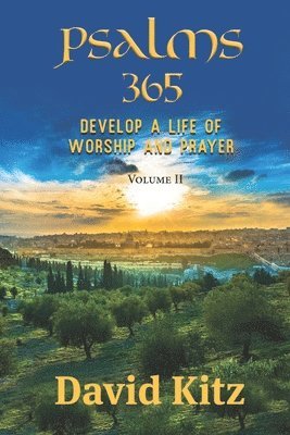 Psalms 365: Develop a Life of Worship and Prayer--Volume II 1