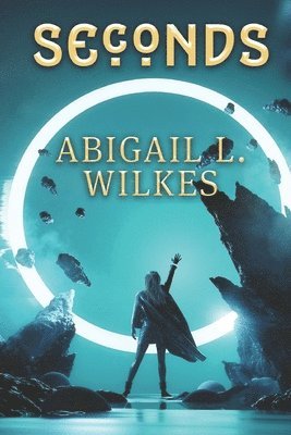 Abigail L Wilkes, Abigail L. Wilkes - Seconds, Häftad