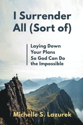 Michelle S Lazurek, Michelle S. Lazurek - I Surrender All (Sort Of), Häftad